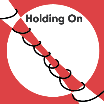 Holding on